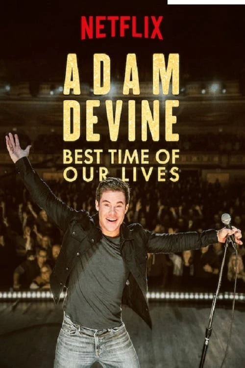 Xem phim Adam Devine: Khoảnh Khắc Tuyệt Vời Nhất - Adam Devine: Best Time of Our Lives