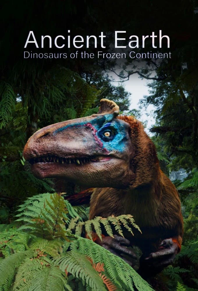 Xem phim Ancient Earth: Dinosaurs Of The Frozen Continent - Ancient Earth: Dinosaurs Of The Frozen Continent