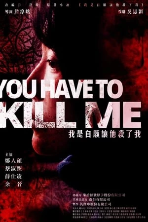 Xem phim Anh Phải Giết Tôi - You Have To Kill Me
