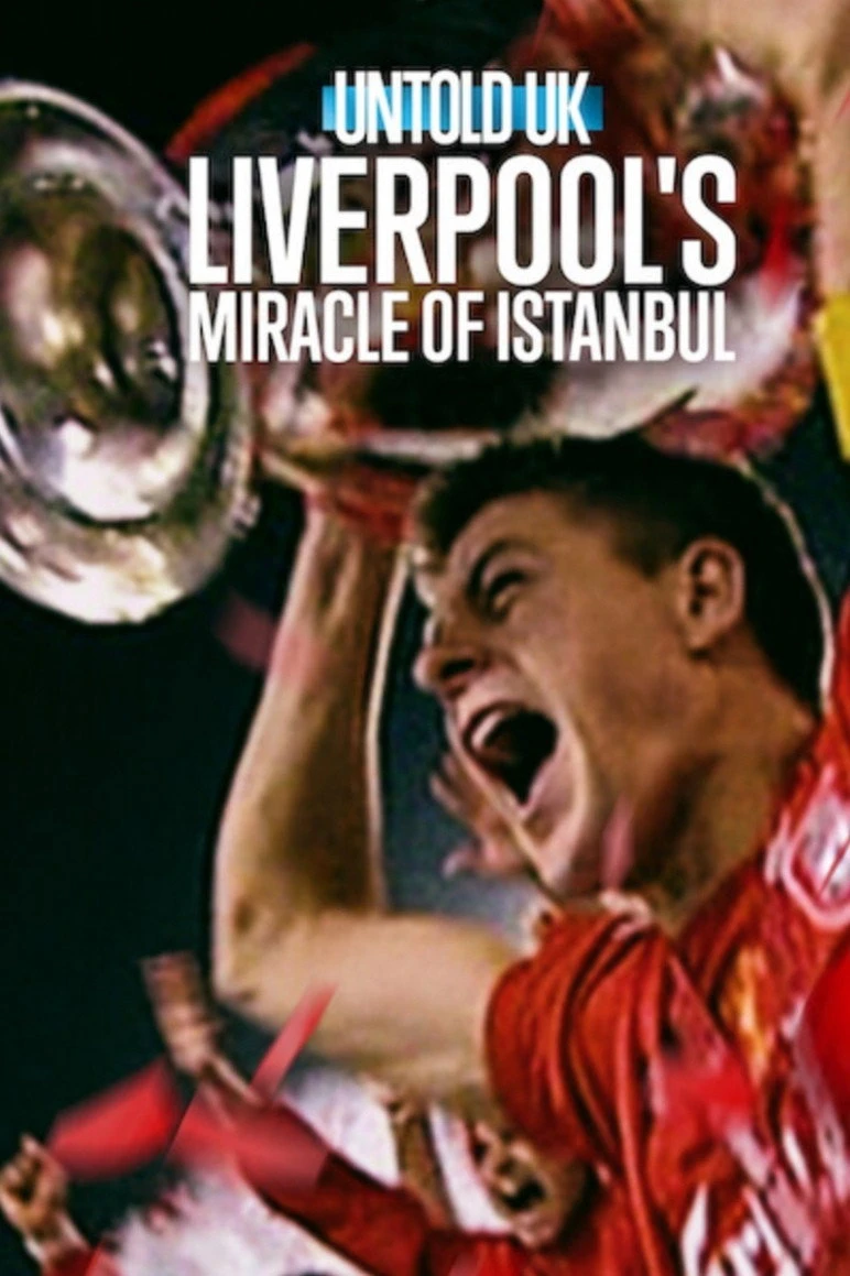Xem phim Bí Mật Giới Thể Thao Anh Quốc: Phép Màu Istanbul Của Liverpool - Untold UK: Liverpool's Miracle Of Istanbul