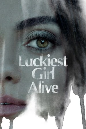 Xem phim Cô Gái May Mắn Nhất - Luckiest Girl Alive