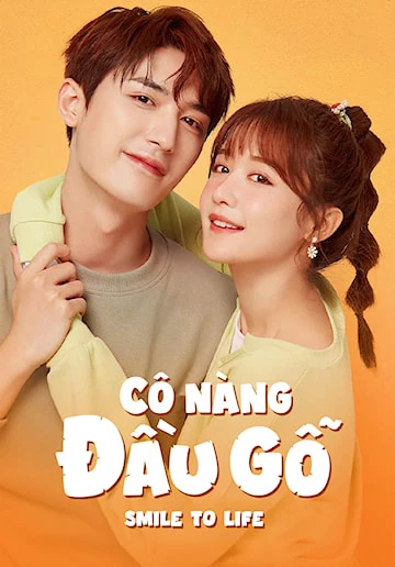 Xem phim Cô Nàng Đầu Gỗ - Smile To Life