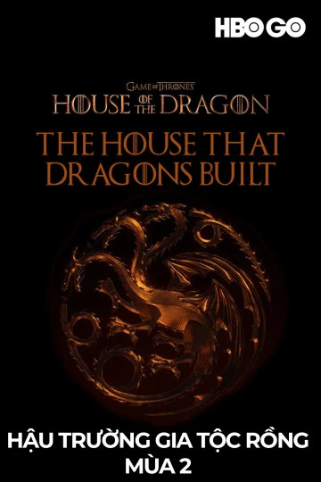 Xem phim Hậu Trường Gia Tộc Rồng (Phần 2) - The House That Dragons Built (Season 2)