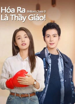 Xem phim Hóa Ra Là Thầy Giáo! - Brilliant Class 8