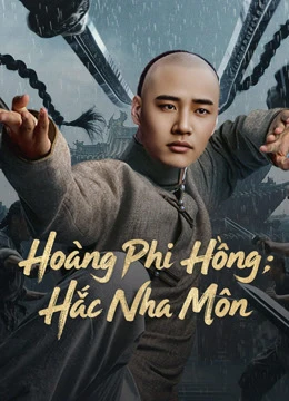 Xem phim Hoàng Phi Hồng: Hắc Nha Môn - Huang Feihong The Black Yamen