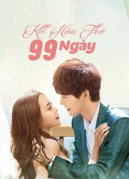 Xem phim Kết Hôn Thử 99 Ngày - Love Together