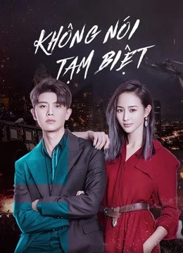 Xem phim Không Nói Tạm Biệt - Never Say Goodbye