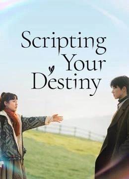 Xem phim Kịch Bản Cuộc Đời - Scripting Your Destiny
