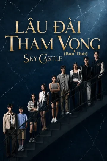 Xem phim Lâu Đài Tham Vọng (Bản Thái) - Sky Castle Thailand