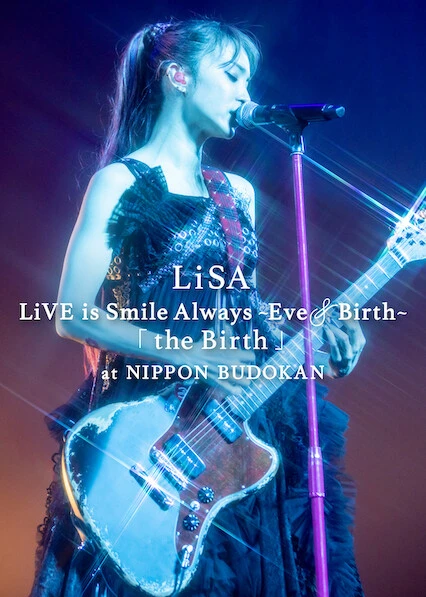 Xem phim LiSA LiVE Is Smile Always, Eve&Birth: Buổi Biểu Diễn Tại Nippon Budokan - LiSA LiVE Is Smile Always, Eve&Birth: The Birth At Nippon Budokan