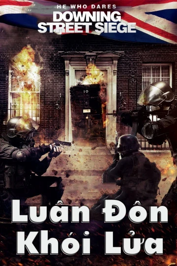 Xem phim Luân Đôn Khói Lửa - He Who Dares: Downing Street Siege