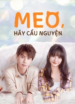 Xem phim Meo, Hãy Cầu Nguyện - Make A Wish