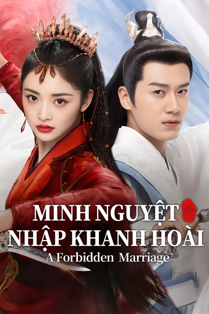 Xem phim Minh Nguyệt Nhập Khanh Hoài - A Forbidden Marriage