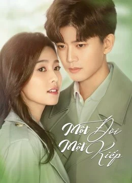 Xem phim Một Đời Một Kiếp (Nhất Sinh Nhất Thế) - Forever And Ever