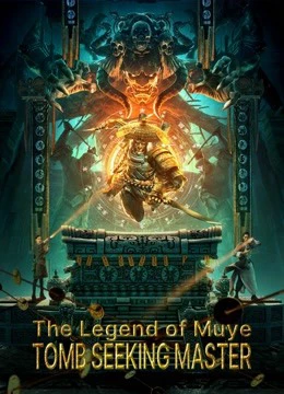 Xem phim Mục Dã Quỷ Sự: Quan Sơn Thái Bảo - The Legend Of Muye:Tomb Seeking Master