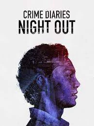 Xem phim Nhật Ký Tội Phạm: Đêm Vắng - Crime Diaries: Night Out