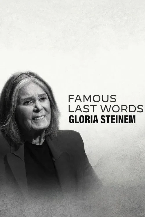 Xem phim Những Lời Trăn Trối Nổi Tiếng: Gloria Steinem - Famous Last Words: Gloria Steinem