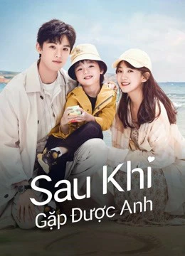 Xem phim Sau Khi Gặp Được Anh - Since I Met U