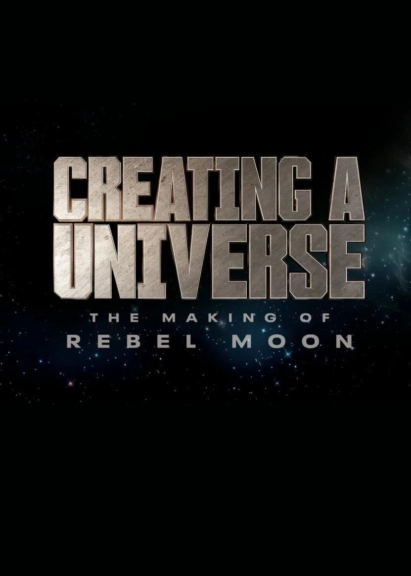 Xem phim Tạo Nên Một Vũ Trụ - Hậu Trường Rebel Moon - Creating A Universe - The Making Of Rebel Moon