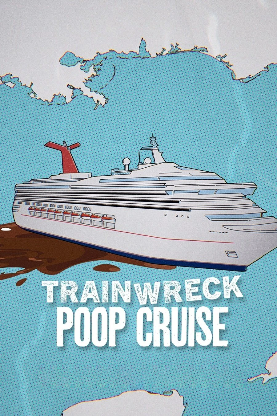 Xem phim Thảm Họa Toàn Tập: Du Thuyền Xú Uế - Trainwreck: Poop Cruise