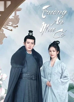 Xem phim Trường An Như Cố - One And Only